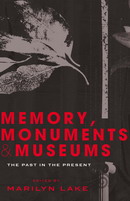 Cover of Marilyn Lake's 'Memory, Monuments and Museums'